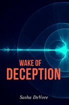 The Wake Trilogy 1 - Wake of Deception