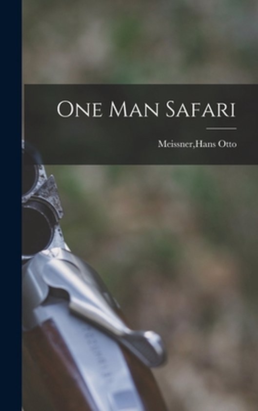 Boekomslag getiteld One Man Safari door Hans Otto Meissner, met een detailopname van een jachtgeweer.