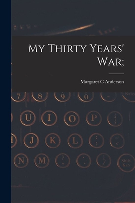 My Thirty Years' War; - cover