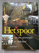 Het Spoor 150 jaar spoorwegen Nederland