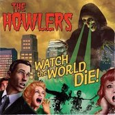 Howlers - Watch The World Die (CD)