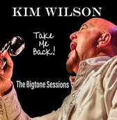 Kim Wilson - Take Me Back - The Bigtone Sessions (CD)