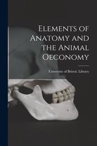 Elements of Anatomy and the Animal Oeconomy
