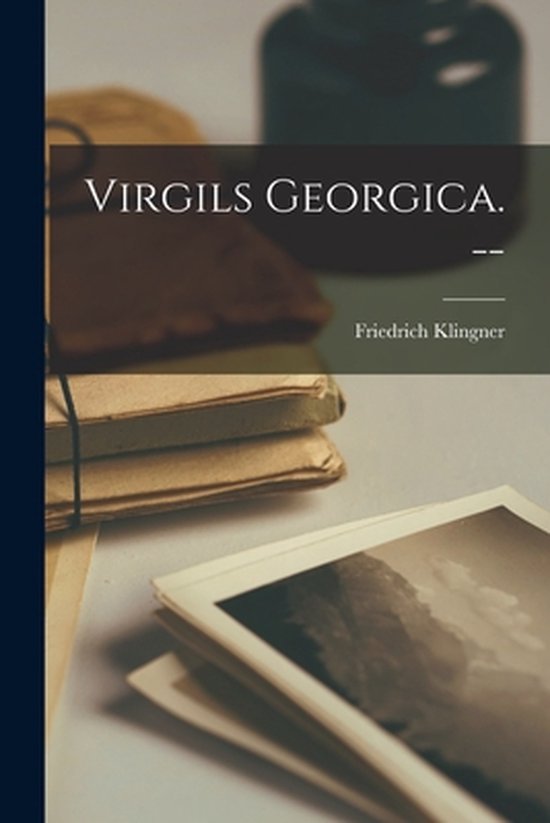 Boek met de titel Virgils Georgica. door Friedrich Klingner.
