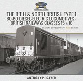 The B T H and North British Type 1 Bo-Bo Diesel-Electric Locomotives - British Railways Classes 15 and 16: Development, Design and Demise