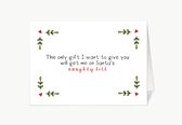 The only gift I want to give you will get me on Santa's naughty list - Kerstkaart met envelop - Christmas - Engels - Grappig