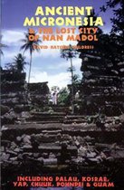 Ancient Micronesia and the Lost City of Nan Madol