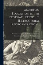 American Education in the Postwar Period. Pt. II. Structural Reorganization ..; 44