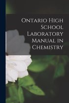 Ontario High School Laboratory Manual in Chemistry [microform]