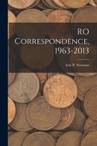 RO Correspondence, 1963-2013