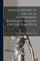 Annual Report of the Local Government Board for Ireland, for the Year 1913-14