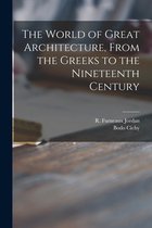 The World of Great Architecture, From the Greeks to the Nineteenth Century