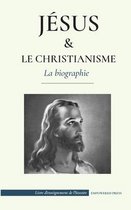 Jesus et le christianisme - La biographie