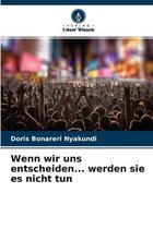 Wenn wir uns entscheiden... werden sie es nicht tun
