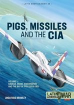 Pig, Missiles and the CIA: Volume 1