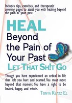 HEAL Beyond the Pain of Your Past