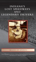 Images of Sports- Indiana's Lost Speedways and Legendary Drivers
