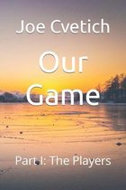 Our Game: Part I