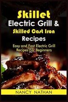 Skillet Electric Grill and Skilled Cast Iron Recipes