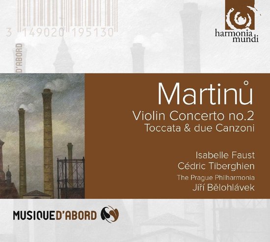 Isabelle Faust, Cédric Tiberghien, Prague Philharmonic Orchestra, Jiri Belohlávek - Martinů: Violin Concerto No.2 | Toccata & Due Canzoni (CD)