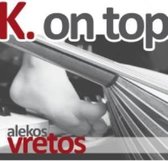 Alekos Vretos - K. On Top (CD)