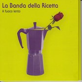La Banda Della Ricetta - A Fuoco Lento (CD)