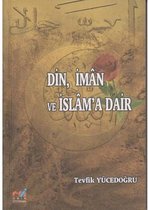 Din, İman ve İslam'a Dair