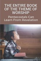 The Entire Book Of The Theme Of Worship: Pentecostals Can Learn From Revelation