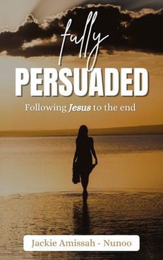 Fully Persuaded | 9798541323566 | Jackie Amissah-Nunoo | Boeken | Bol.com