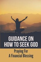 Guidance On How To Seek God: Praying For A Financial Blessing