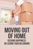 Moving Out Of Home: Seeking Happiness Or Losing Your Belonging: Existential Migrants Definition