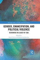 Routledge Studies in Gender and Global Politics- Gender, Emancipation, and Political Violence