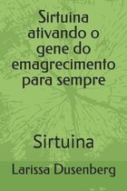 Sirtuina ativando o gene do emagrecimento para sempre