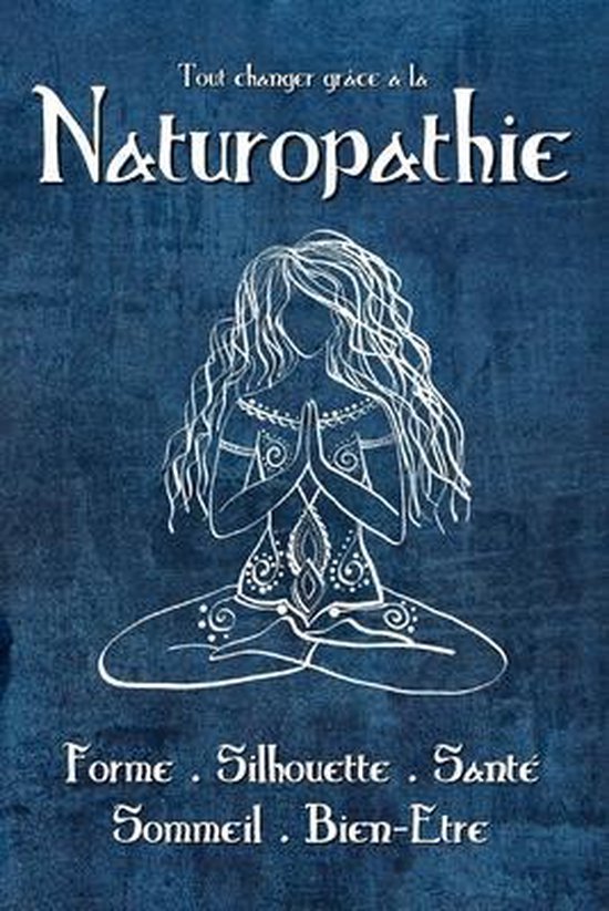 Tout changer grace a la Naturopathie