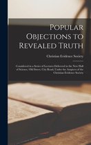 Popular Objections to Revealed Truth [microform]