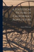 A Statistical Picture of California's Agriculture; C459