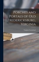 Porches and Portals of Old Fredericksburg, Virginia