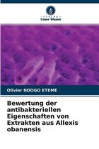 Bewertung der antibakteriellen Eigenschaften von Extrakten aus Allexis obanensis