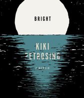 Boek cover Bright: A Memoir van Kiki Petrosino