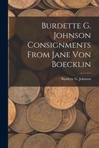 Burdette G. Johnson Consignments From Jane Von Boecklin