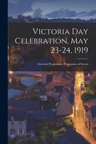 Victoria Day Celebration, May 23-24, 1919 [microform]