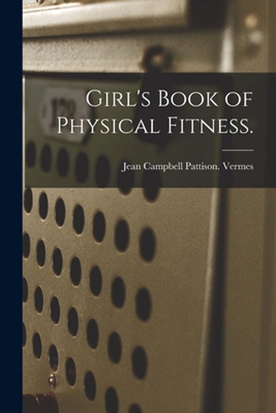 Girl's Book of Physical Fitness. - cover