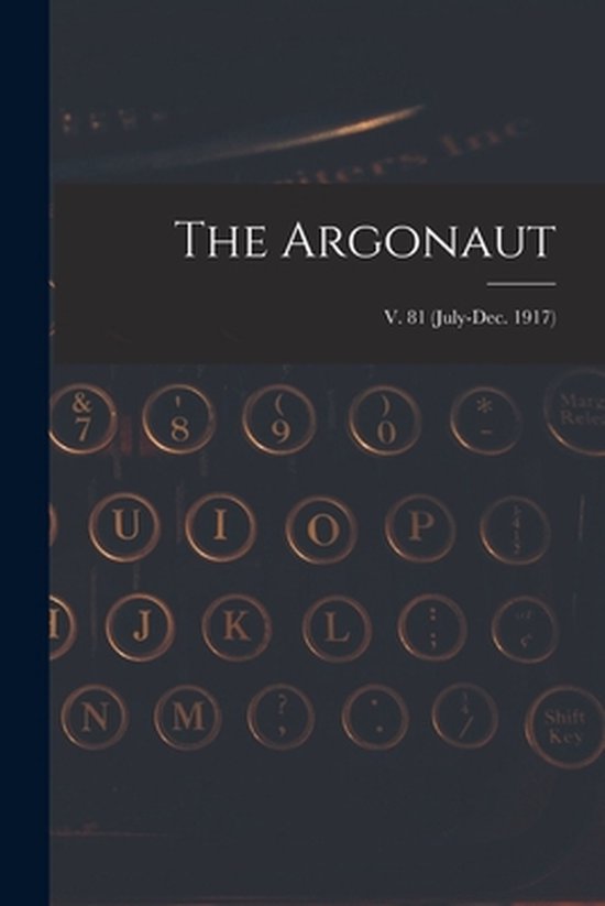 The Argonaut; v. 81 (July-Dec. 1917) - cover