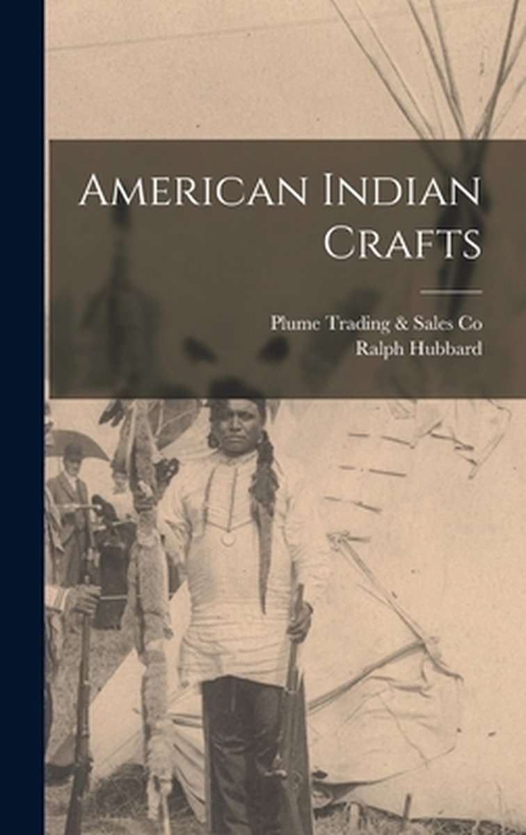 American Indian Crafts van Ralph Hubbard