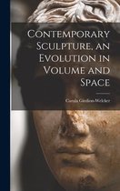 Contemporary Sculpture, an Evolution in Volume and Space