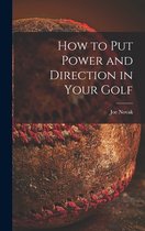 How to Put Power and Direction in Your Golf