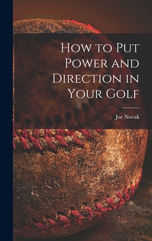 How to Put Power and Direction in Your Golf - cover