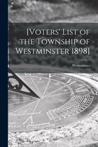 [Voters' List of the Township of Westminster 1898] [microform]