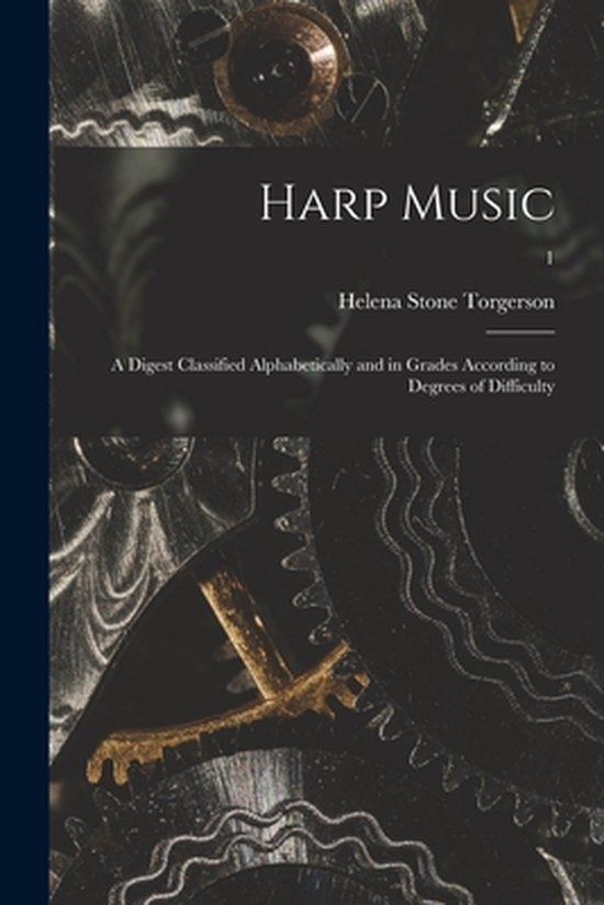 Harp Music; a Digest Classified Alphabetically and in Grades ... - cover