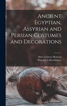 Ancient Egyptian, Assyrian and Persian Costumes and Decorations